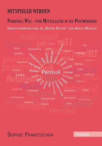 Mitspieler werden. Parzivâls Weg - vom Mittelalter in die Postmoderne.: Identitätsentfaltung im "Roten Ritter" von Adolf Muschg